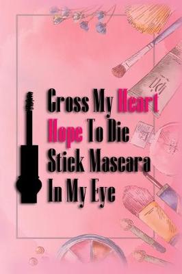 Book cover for Cross My Heart Hope to Die Stick Mascara to My Eye