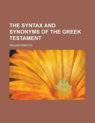 Book cover for The Syntax and Synonyms of the Greek Testament