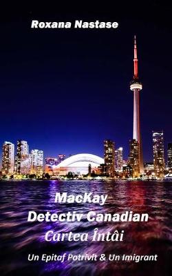 Book cover for MacKay - Detectiv Canadian Cartea Intai