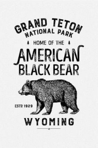 Cover of Grand Teton National Park Home of The American Black Bear Wyoming ESTD 1929