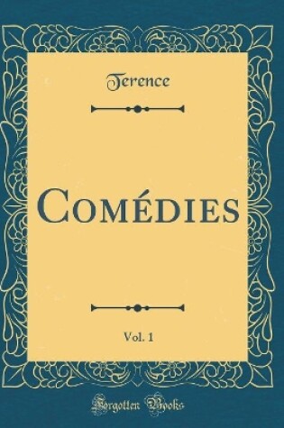Cover of Comédies, Vol. 1 (Classic Reprint)