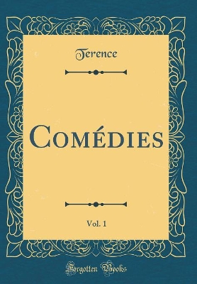 Book cover for Comédies, Vol. 1 (Classic Reprint)