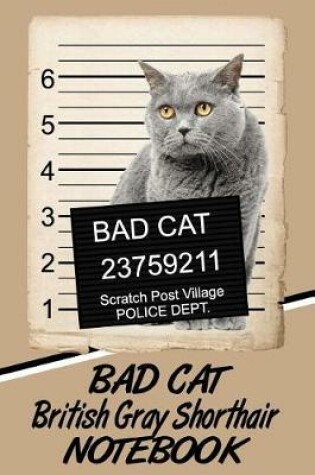 Cover of Bad Cat British Gray Shorthair Notebook