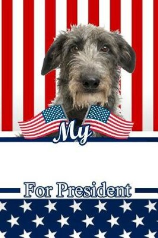 Cover of My Scottish Deerhound for President