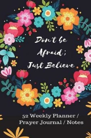 Cover of Don't Be Afraid; Just Believe