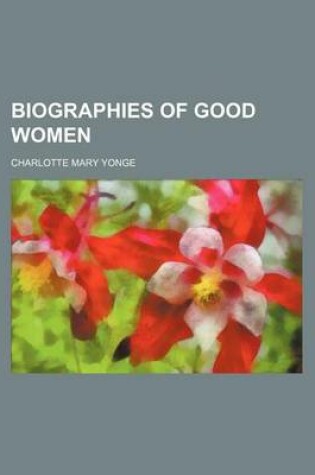 Cover of Biographies of Good Women