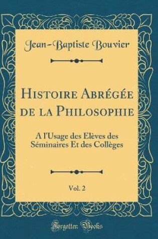 Cover of Histoire Abregee de la Philosophie, Vol. 2