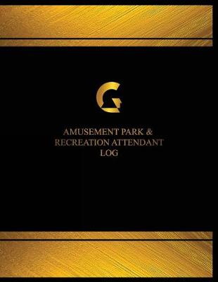 Cover of Amusement Park & Recreation Attendant Log (Log Book, Journal - 125 pgs, 8.5 X 11