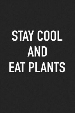 Cover of Stay Cool and Eat Plants