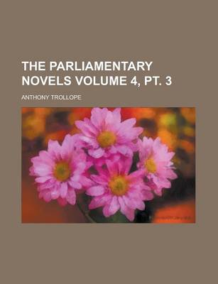 Book cover for The Parliamentary Novels Volume 4, PT. 3