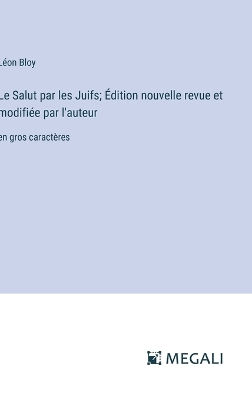 Book cover for Le Salut par les Juifs; �dition nouvelle revue et modifi�e par l'auteur