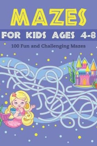 Cover of Mazes for Kids Ages 4-8