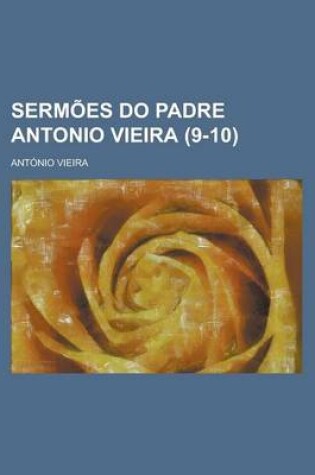 Cover of Sermoes Do Padre Antonio Vieira (9-10)