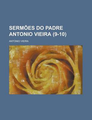 Book cover for Sermoes Do Padre Antonio Vieira (9-10)