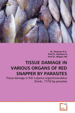 Cover of Tissue Damage in Various Organs of Red Snapper by Parasites