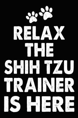 Book cover for Relax The Shih Tzu Trainer Is Here