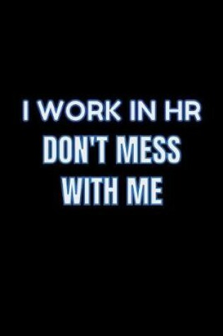 Cover of I Work In HR Don't Mess With Me