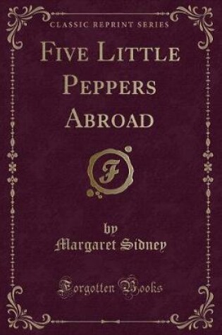 Cover of Five Little Peppers Abroad (Classic Reprint)