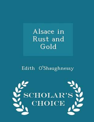 Book cover for Alsace in Rust and Gold - Scholar's Choice Edition