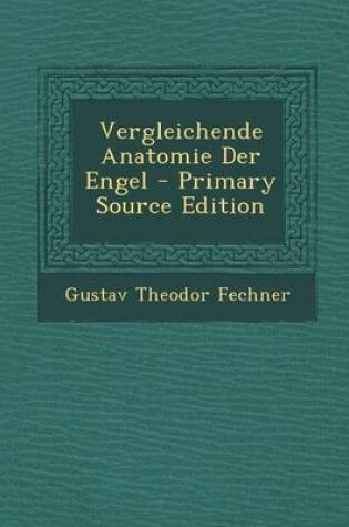 Cover of Vergleichende Anatomie Der Engel - Primary Source Edition