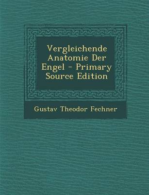 Book cover for Vergleichende Anatomie Der Engel - Primary Source Edition