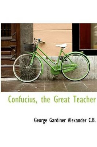 Cover of Confucius, the Great Teacher