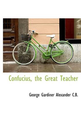 Book cover for Confucius, the Great Teacher