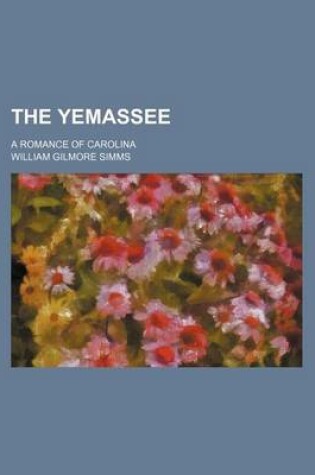 Cover of The Yemassee (Volume 1-2); A Romance of Carolina