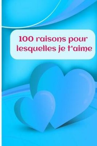 Cover of 100 raisons pour lesquelles je t'aime