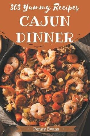 Cover of 303 Yummy Cajun Dinner Recipes