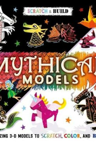 Cover of Scratch & Build: Mythical Models