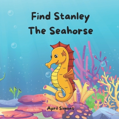 Book cover for Find Stanley The Seahorse