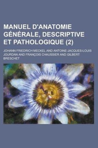 Cover of Manuel D'Anatomie Generale, Descriptive Et Pathologique (2)