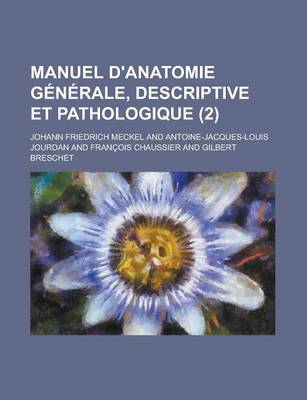 Book cover for Manuel D'Anatomie Generale, Descriptive Et Pathologique (2)