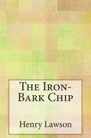 Cover of The Iron-Bark Chip