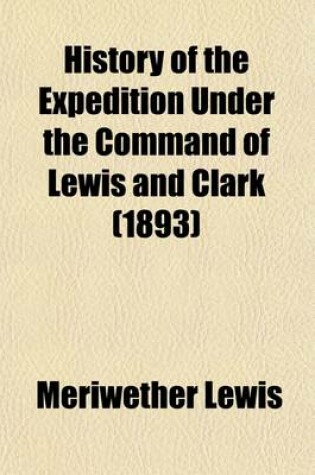 Cover of History of the Expedition Under the Command of Lewis and Clark (1893)