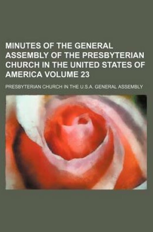 Cover of Minutes of the General Assembly of the Presbyterian Church in the United States of America Volume 23