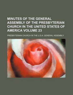 Book cover for Minutes of the General Assembly of the Presbyterian Church in the United States of America Volume 23