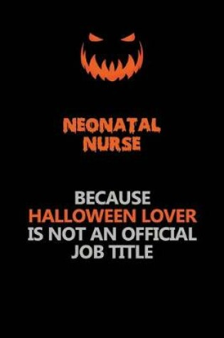 Cover of neonatal nurse Because Halloween Lover Is Not An Official Job Title