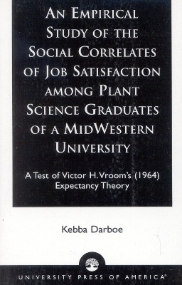 Book cover for An Empirical Study of the Social Correlates of Job Satisfaction among Plant Science Graduates of a Mid-Western University