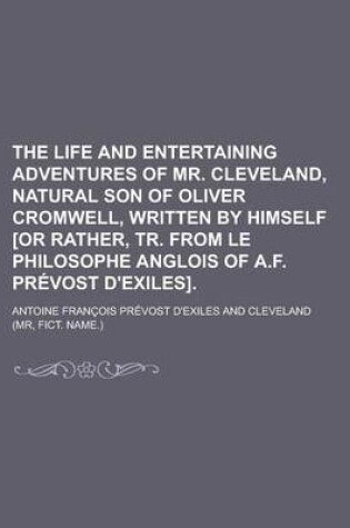 Cover of The Life and Entertaining Adventures of Mr. Cleveland, Natural Son of Oliver Cromwell, Written by Himself [Or Rather, Tr. from Le Philosophe Anglois O