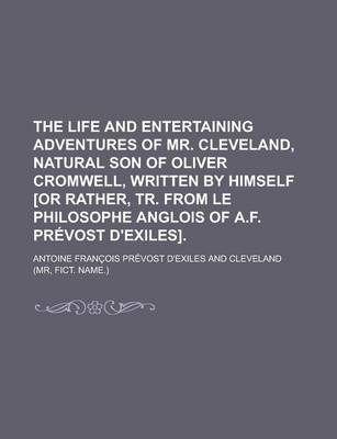 Book cover for The Life and Entertaining Adventures of Mr. Cleveland, Natural Son of Oliver Cromwell, Written by Himself [Or Rather, Tr. from Le Philosophe Anglois O