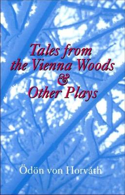 Book cover for Tales From the Vienna Woods & Other Plays