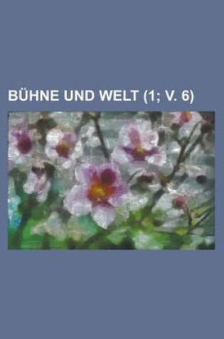Cover of Buhne Und Welt (1; V. 6 )