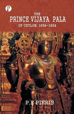 Book cover for The Prince Vijaya Pala of Ceylon 1634-1654