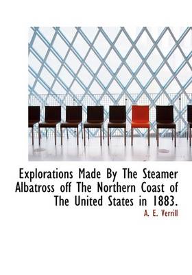 Book cover for Explorations Made by the Steamer Albatross Off the Northern Coast of the United States in 1883.