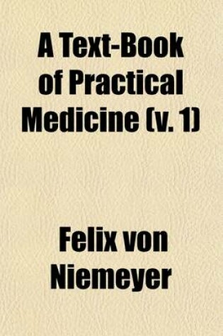 Cover of A Textbook of Practical Medicine (Volume 1); With Particular Reference to Physiology and Pathological Anatomy