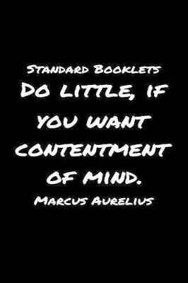 Book cover for Standard Booklets Do Little If You Want Contentment of Mind Marcus Aurelius