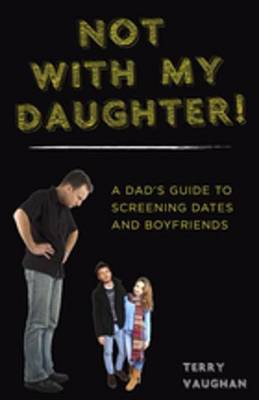 Book cover for Not with My Daughter!