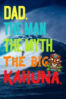 Book cover for Dad.The Man.The Myth.The Big Kahuna